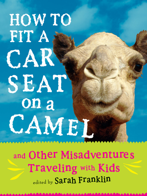 Title details for How to Fit a Car Seat on a Camel by Sarah Franklin - Available